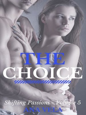 cover image of The Choice (Shifting Passions--Volume 5)